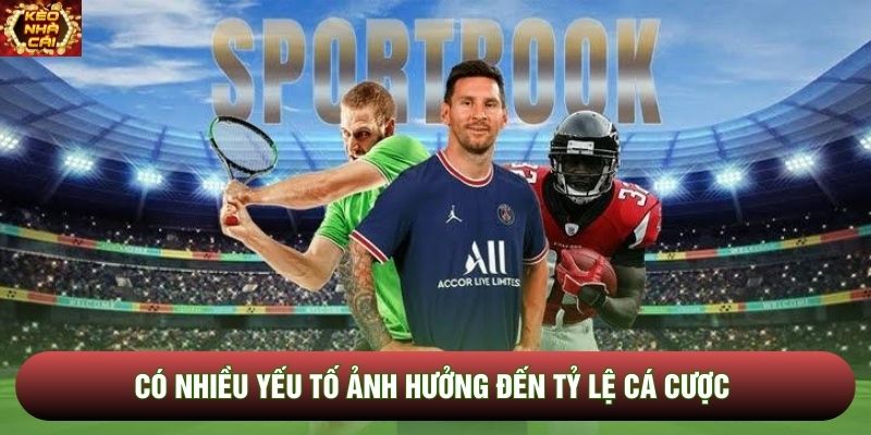 Có nhiều yếu tố ảnh hưởng đến tỷ lệ cá cược Có nhiều yếu tố ảnh hưởng đến tỷ lệ cá cược