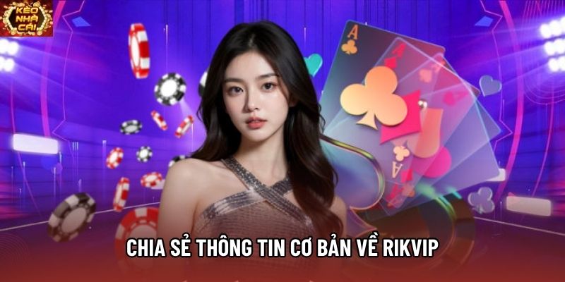 Chia sẻ thông tin cơ bản về Rikvip Chia sẻ thông tin cơ bản về Rikvip