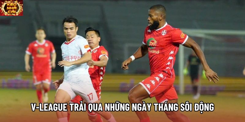 V-League trải qua những ngày tháng sôi động