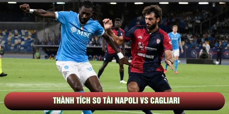 Thành tích so tài Napoli vs Cagliari